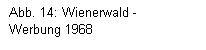 Textfeld: Abb. 14: Wienerwald -Werbung 1968