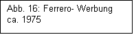 Textfeld: Abb. 16: Ferrero- Werbung ca. 1975