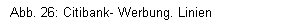 Textfeld: Abb. 26: Citibank- Werbung. Linien