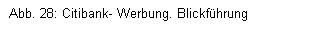 Textfeld: Abb. 28: Citibank- Werbung. Blickfhrung
