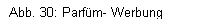 Textfeld: Abb. 30: Parfm- Werbung