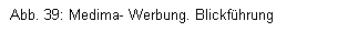 Textfeld: Abb. 39: Medima- Werbung. Blickfhrung